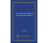 The technical testing of yarns & textile fabrics