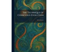 The Technique of Conscious Evolution