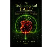 The Technological Fall: Humanity At The Gates of Digital Eden