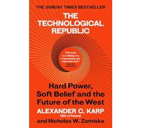 The Technological Republic: The Sunday Times bestseller from the great minds behind Palantir