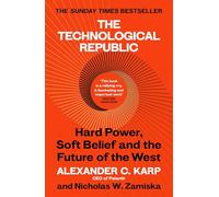 The Technological Republic: The Sunday Times bestseller from the great minds behind Palantir