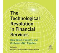 The Technological Revolution in Financial Services: How Banks, Fintechs, and Customers Win Together