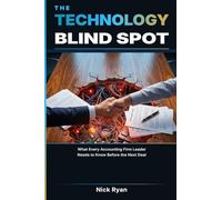 The Technology Blind Spot: What Every Accounting Firm Leader Needs to Know Before the Next Deal