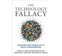 The Technology Fallacy: How People Are the Real Key to Digital Transformation (Management on the Cutting Edge)