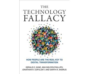 The Technology Fallacy: How People Are the Real Key to Digital Transformation (Management on the Cutting Edge)