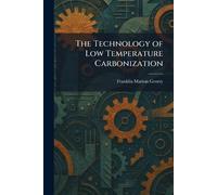 The Technology of Low Temperature Carbonization
