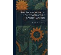 The Technology of Low Temperature Carbonization