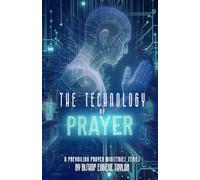 The Technology of Prayer: A Prayer Manual (Prevailing Prayer Ministries Series)