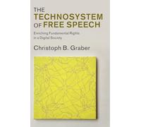 The Technosystem of Free Speech: Enriching Fundamental Rights in a Digital Society (Law in Context)
