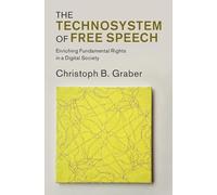 The Technosystem of Free Speech: Enriching Fundamental Rights in a Digital Society (Law in Context)