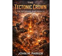 The Tectonic Crown: The Earthquake Wars (Book III)