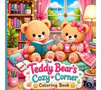The Teddy Bear’s Cozy Corner Coloring Book: 40 Relaxing and Cute Teddy Bear Illustrations for Stress Relief and Creative Therapy