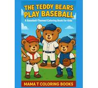 The Teddy Bears Play Baseball: A Baseball-Themed Coloring Book for Kids and Adults (Mama T Adult Coloring Books: A Collection of Artful Escapes)
