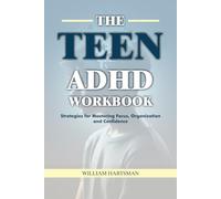 THE TEEN ADHD WORKBOOK: Strategies for Mastering Focus, Organization and Confidence
