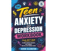 The Teen Anxiety and Depression Workbook: Daily ACT Skills to Quiet Anxious Thoughts, Beat Sadness, and Feel Like Yourself Again (Teen Life)