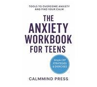 The Teen Anxiety Relief Workbook: A Teen’s Guide to Managing Stress, Negative Thoughts, and Everyday Anxiety with CBT-Based Tools