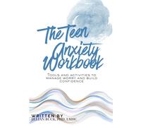 The Teen Anxiety Workbook: Tools and activities to manage worry and build confidence