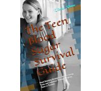 The Teen Blood Sugar Survival Guide: Smart Snacking Strategies to Stabilize Energy, Focus, and Confidence-Without Sacrificing Flavor or Freedom