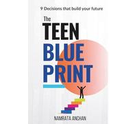 The Teen Blueprint: 9 Decisions that build your future (Teen Series)