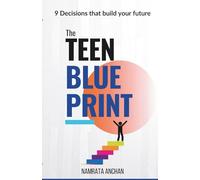 The Teen Blueprint: 9 Decisions that build your future (Teen Series)