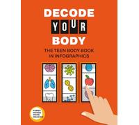 The Teen Body Book in Infographics: Decode Your Body. A Boys' and Girls' Body Book, Healthy Habits, Nutrition Basics, Mental, and Emotional Health ... Teens and Tweens (Life Skills 101 For Teens)