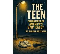 The Teen:: Chronicles of America's Baby Daddy: 1