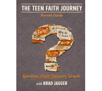 The Teen Faith Journey: Parent Guide