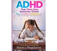 The Teen Girl ADHD Survival Guide: Focus, Confidence, Emotions, and Real-Life Strategies That Actually Work (ADHD for Women - The Series That Explains ... Always Felt but Could Never Fully Name)