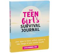 The Teen Girl’s Survival Journal: Your Space to Learn, Reflect, Explore, and Take Charge of Your Mental Health (Instant Help Guided Journal for Teens)