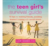 The Teen Girl's Survival Guide: Ten Tips for Making Friends, Avoiding Drama, and Coping with Social Stress