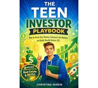 THE TEEN INVESTOR PLAYBOOK: How to Grow your Money, OutSmart the Market, and Build Wealth Before 20 (Teen Thrive Series)