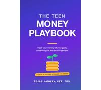 The Teen Money Playbook: Simple Money Skills for Teens - Budget, Save, Hit Your Goals, and Earn Your First Income (Including AI) (AI and Practical Finance Series)