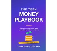 The Teen Money Playbook: Simple Money Skills for Teens - Budget, Save, Hit Your Goals, and Earn Your First Income (Including AI) (AI and Practical Finance Series)