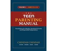 The Teen Parenting Manual Volume 1 · Ages 13 to 14: Foundations for Identity, Emotional Growth, and Responsible Independence