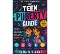 The Teen Puberty Guide: Real Talk for Boys and Girls About Body Changes, Hygiene, Emotions, Growth, Periods, Voice Changes, and Growing Up with Confidence (Teens growing up guide series)