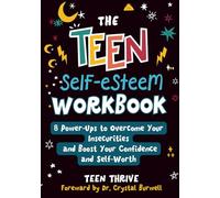 The Teen Self-Esteem Workbook: 8 Power-Ups to Overcome Your Insecurities and Boost Your Confidence and Self-Worth (Therapy and Mental Health Books For Teens)