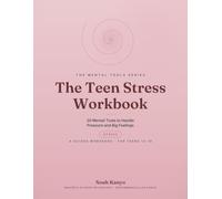 The Teen Stress Workbook: 30 Mental Tools to Handle Pressure and Big Feelings (A Guided Workbook for Teens)
