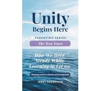 The Teen Years: How We Hold Steady While Letting Go (Unity Begins Here: Parenting Series)