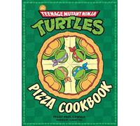 The Teenage Mutant Ninja Turtles Pizza Cookbook