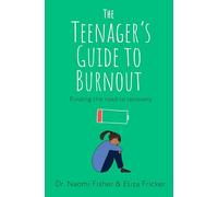 The Teenager's Guide to Burnout: Finding the Road to Recovery