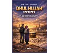 The Teen's Guide to Dhul Hijjah 2026: How Young Muslims Can Make the Most of the Best 10 Days of the Year