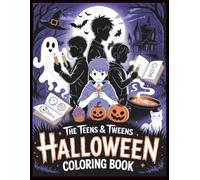 The Teens & Tweens Halloween Coloring Book: Haunted Scenes, Cursed Foods & Creepy Legends to Color and Discover