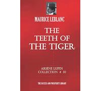 THE TEETH OF THE TIGER: Arsène Lupin Collection #10