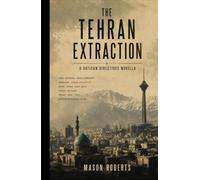 The Tehran Extraction: A Vatican Directives Thriller