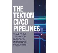 The Tekton CI/CD Pipelines: Cloud Native Automation for Modern Microservice Development