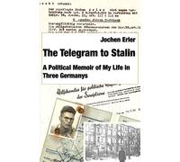 The Telegram to Stalin: My Life in Three Germanys