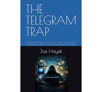 THE TELEGRAM TRAP: Inside the $75 Billion Online Fraud - How it Works, Why It Fools Everyone, and How to Recognize It Before It’s Too Late (The Scam Anatomy Series)
