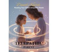 The Telepathic Parent Reading Your Child’s Unspoken Needs (Progress Over Perfect)