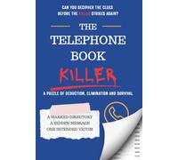 The Telephone Book Killer: An Interactive Murder Mystery Puzzle: Decode the Adverts, Eliminate the Names and Save the Next Victim. A Worder Mystery Puzzle