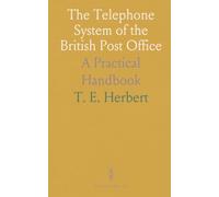The Telephone System of the British Post Office: A Practical Handbook